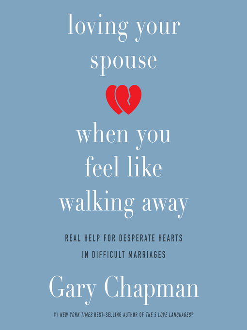 Title details for Loving Your Spouse When You Feel Like Walking Away by Gary Chapman - Wait list